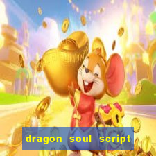 dragon soul script no key